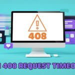 lỗi 408 request timeout là gì? nguyên nhân và cách khắc phục