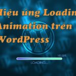 cách tạo hiệu ứng loading animation trên wordpress chuẩn